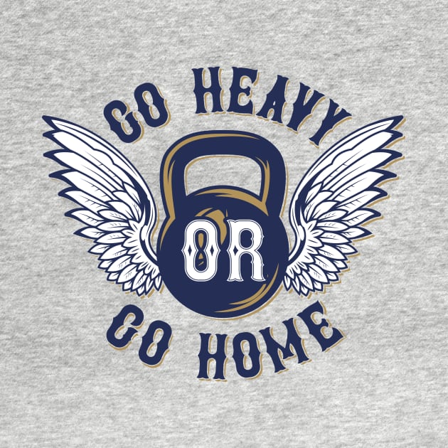 Go Heavy Or Go Home by BrillianD